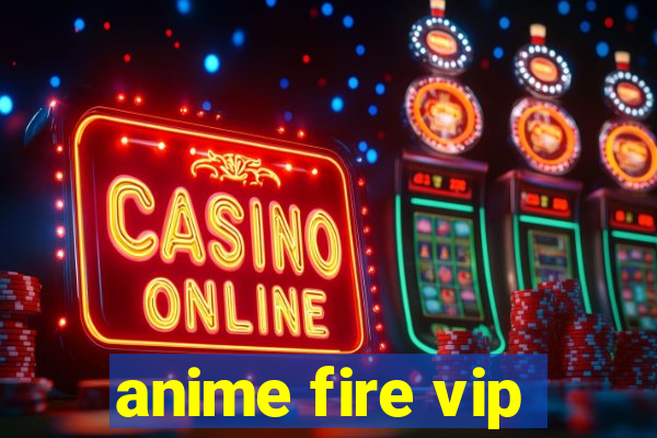 anime fire vip